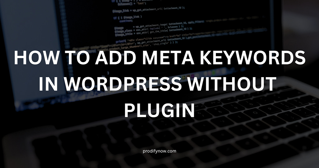 How to Add Meta Keywords In WordPress Without Plugin?
