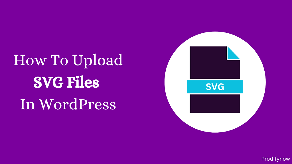 2 Simple Methods to Add SVG Files in WordPress Free